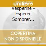 Vesperine - Esperer Sombrer (Ltd.Digi)