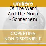 Of The Wand And The Moon - Sonnenheim cd musicale