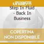 Step In Fluid - Back In Business cd musicale