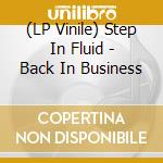 (LP Vinile) Step In Fluid - Back In Business lp vinile