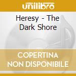 Heresy - The Dark Shore cd