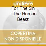 For The Sin - The Human Beast cd