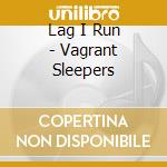 Lag I Run - Vagrant Sleepers cd