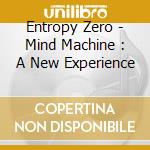 Entropy Zero - Mind Machine : A New Experience cd