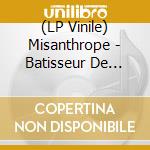 (LP Vinile) Misanthrope - Batisseur De Cathedrales - Les Fissures De L'Edifice lp vinile