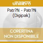 Patr?N - Patr?N (Digipak) cd