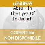 Absu - In The Eyes Of Ioldanach cd