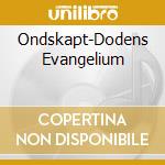Ondskapt-Dodens Evangelium cd
