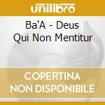 Ba'A - Deus Qui Non Mentitur cd musicale