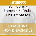 Suhnopfer - Laments / L'Aube Des Trepasses cd