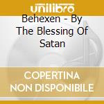 Behexen - By The Blessing Of Satan cd