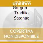 Gorgon - Traditio Satanae cd