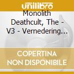 Monolith Deathcult, The - V3 - Vernedering (Dvd Style Box) cd musicale