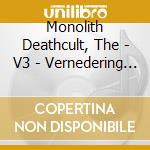 Monolith Deathcult, The - V3 - Vernedering (Dvd Style Box) cd
