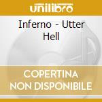 Inferno - Utter Hell cd musicale