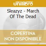 Sleazyz - March Of The Dead cd