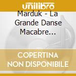 Marduk - La Grande Danse Macabre (Re-Issue) cd