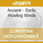Ancient - Eerily Howling Winds cd