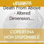 Death From Above - Altered Dimension (Digipack) cd