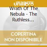 Wrath Of The Nebula - The Ruthless Leviathan cd musicale