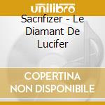 Sacrifizer - Le Diamant De Lucifer cd