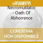Necromutilator - Oath Of Abhorrence cd