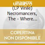 (LP Vinile) Necromancers, The - Where The Void Rose lp vinile