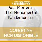 Post Mortem - The Monumental Pandemonium cd