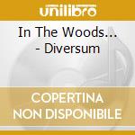 In The Woods... - Diversum cd