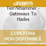 Terr?Rhammer - Gateways To Hades cd musicale