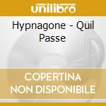 Hypnagone - Quil Passe cd