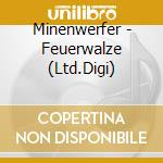Minenwerfer - Feuerwalze (Ltd.Digi) cd musicale