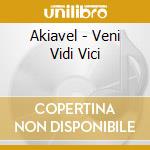 Akiavel - Veni Vidi Vici cd