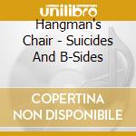 Hangman's Chair - Suicides And B-Sides cd