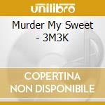 Murder My Sweet - 3M3K cd