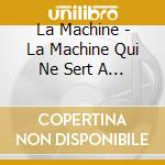 La Machine - La Machine Qui Ne Sert A Rien cd