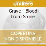 Grave - Blood From Stone cd musicale