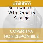 Necrowretch - With Serpents Scourge cd