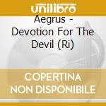 Aegrus - Devotion For The Devil (Ri) cd