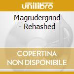 Magrudergrind - Rehashed cd