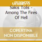 Sakis Tolis - Among The Fires Of Hell cd