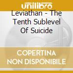 Leviathan - The Tenth Sublevel Of Suicide cd