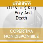(LP Vinile) King - Fury And Death lp vinile