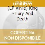 (LP Vinile) King - Fury And Death vinile