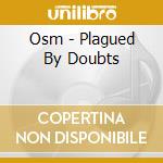 Osm - Plagued By Doubts cd
