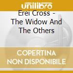 Erei Cross - The Widow And The Others cd
