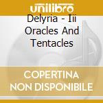 Delyria - Iii Oracles And Tentacles cd