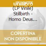 (LP Vinile) Stillbirth - Homo Deus (Coloured) vinile