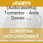 (Audiocassetta) Tormentor - Anno Domini - Transparent Shell cd