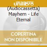 (Audiocassetta) Mayhem - Life Eternal cd